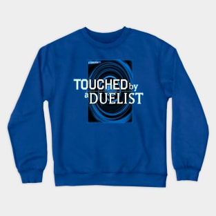 Touched by a Duelist Crewneck Sweatshirt